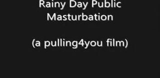 Free Amature Porn Rainy Day Public Masturbation (a pulling4you film) eFappy - 1